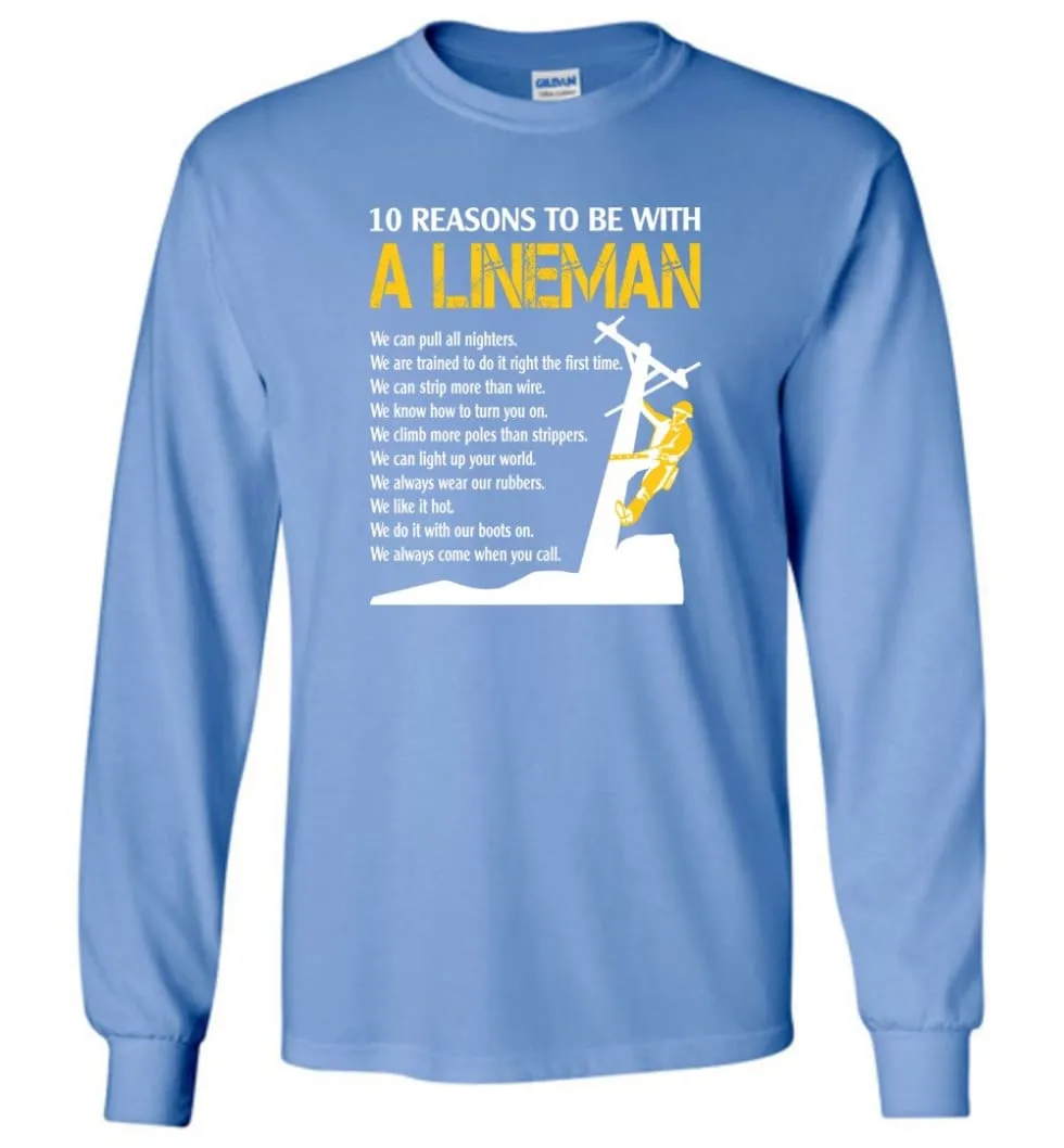 10 Reasons To Be With A Lineman Shirt Funny Lineman long sleeve shirts