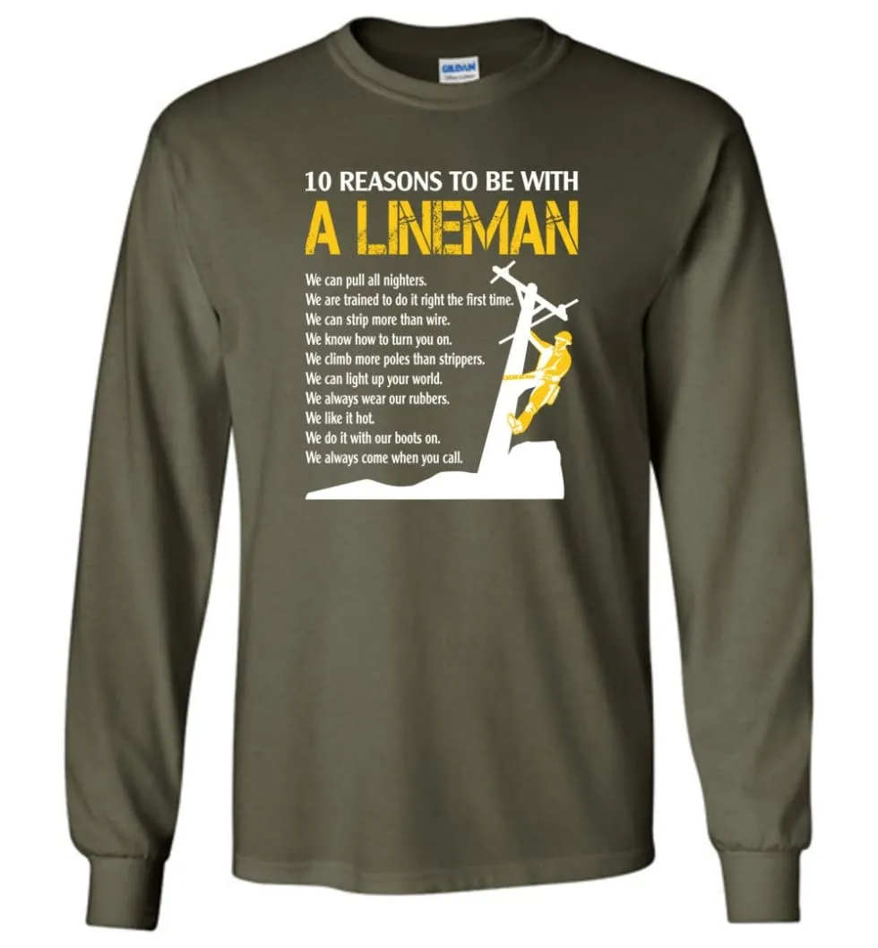 10 Reasons To Be With A Lineman Shirt Funny Lineman long sleeve shirts