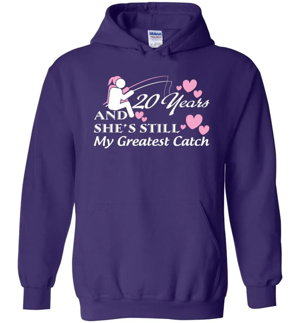 20 Years Anniversary She Still My Greatest Catch Hoodie