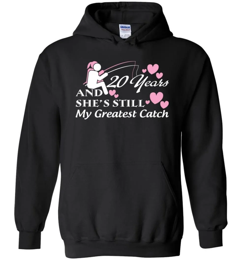 20 Years Anniversary She Still My Greatest Catch Hoodie