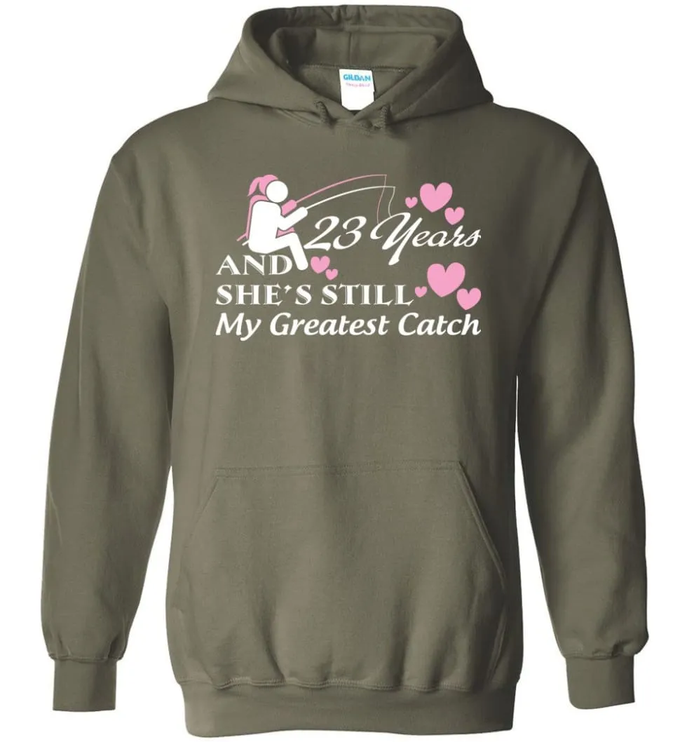 23 Years Anniversary She Still My Greatest Catch Hoodie