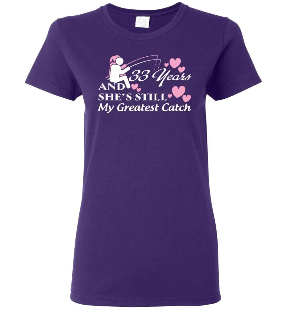 33 Years Anniversary She Still My Greatest Catch Women Tee