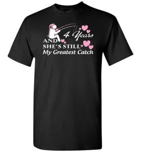 4 Years Anniversary She Still My Greatest Catch T-shirt