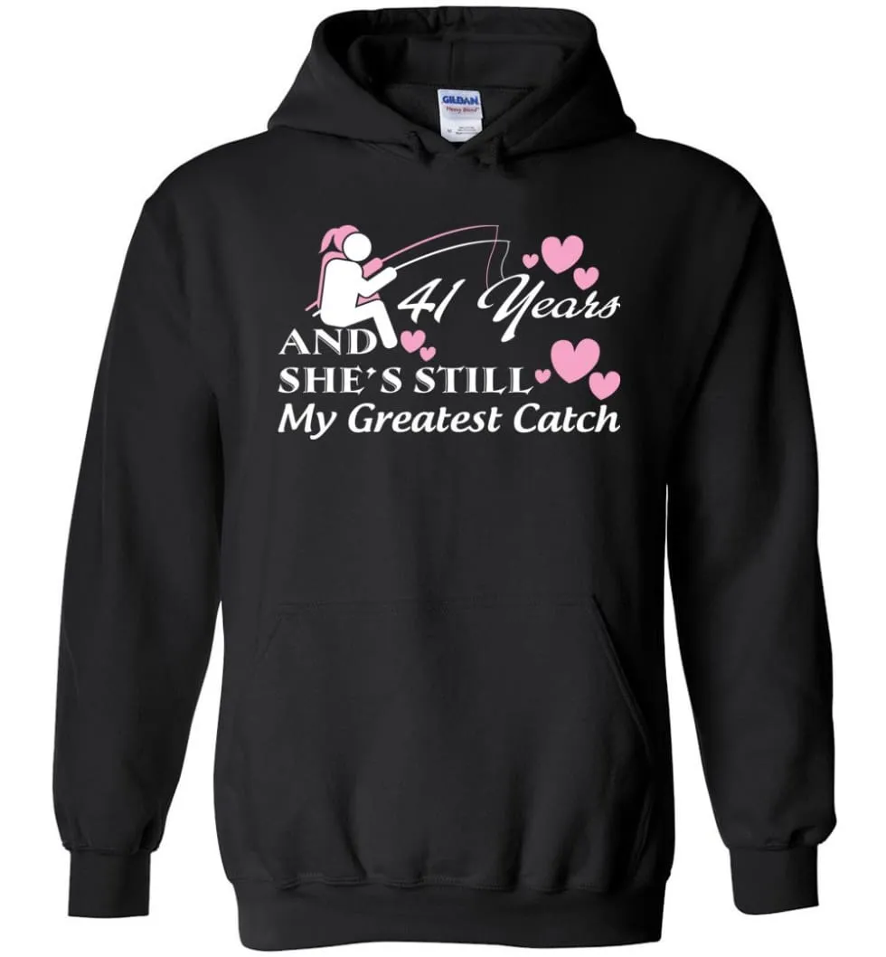 41 Years Anniversary She Still My Greatest Catch Hoodie