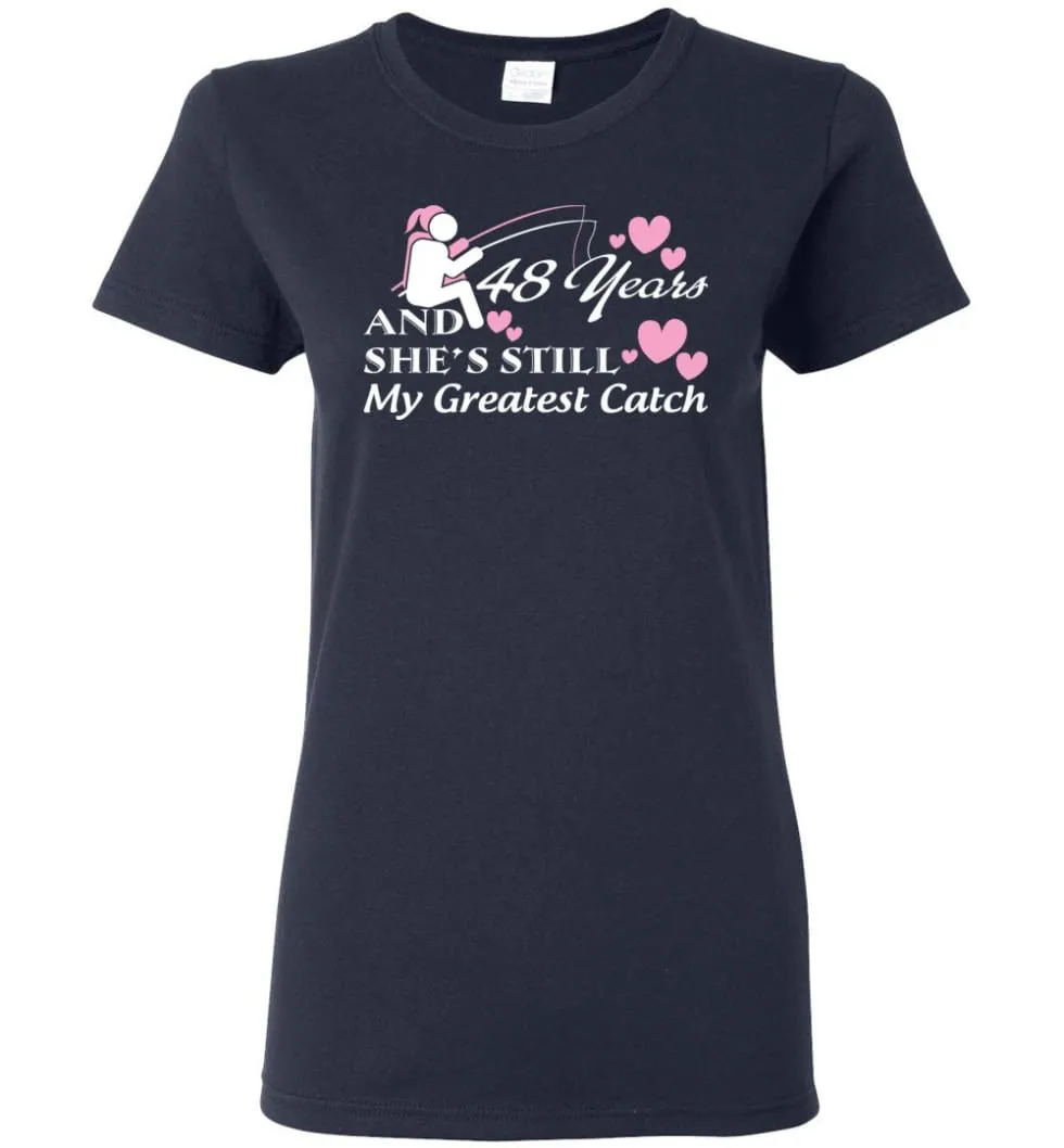 48 Years Anniversary She Still My Greatest Catch Women Tee