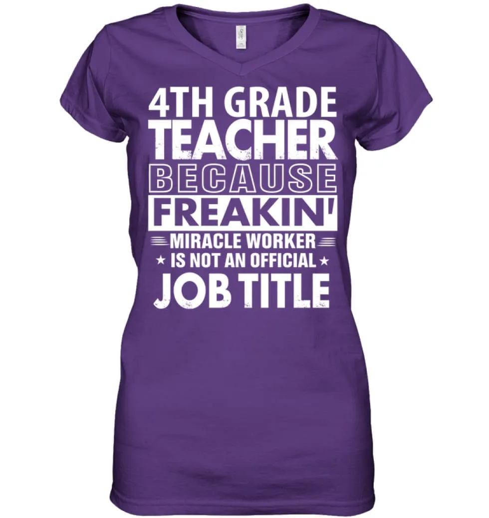 4th Grade Teacher Because Freakin' Miracle Worker Job Title Ladies V-Neck