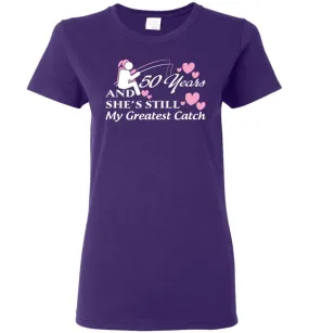 50 Years Anniversary She Still My Greatest Catch Women Tee