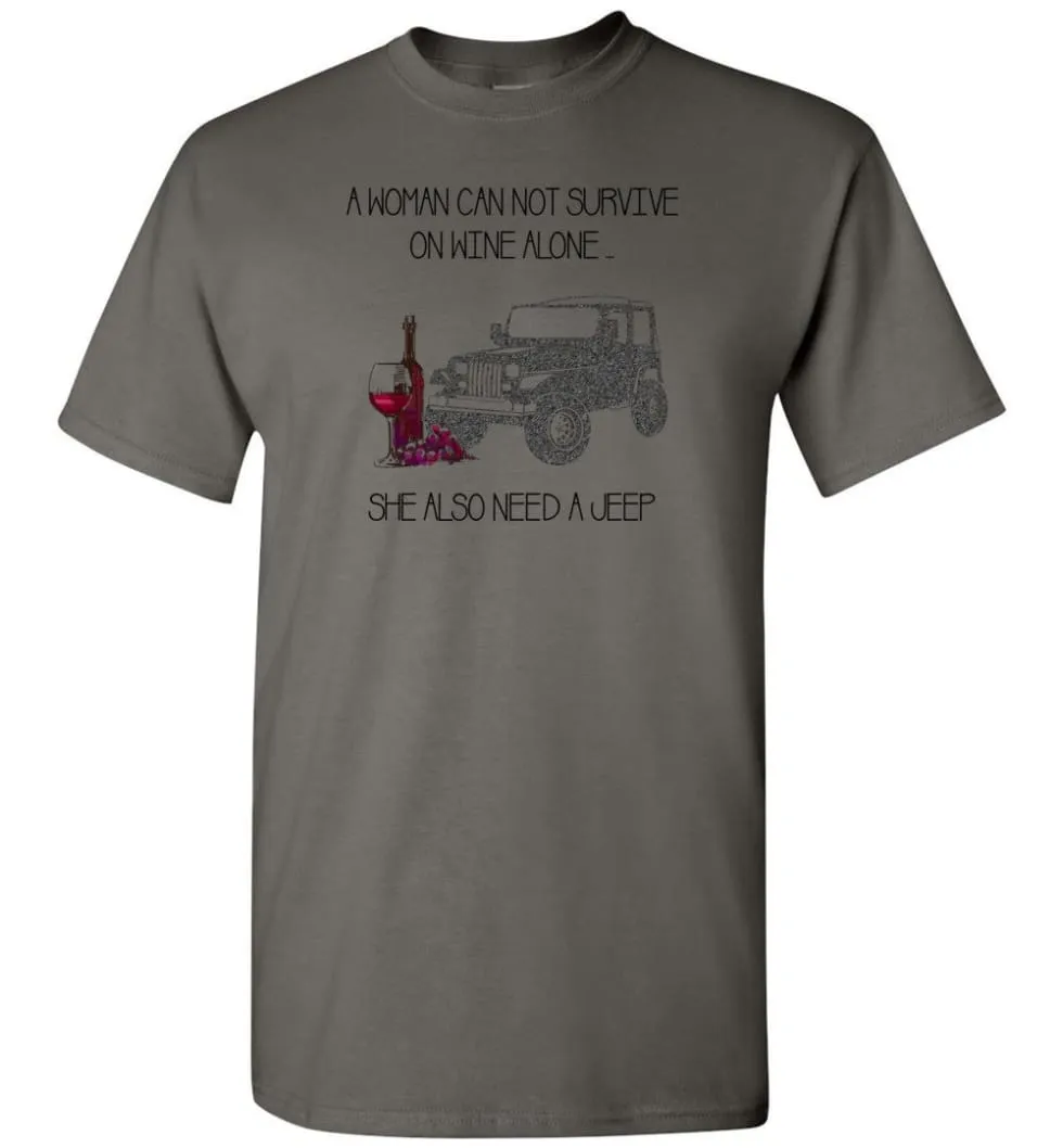 A Woman Cannot Survive On Wine Alone She Also Needs A Jeep - T-Shirt