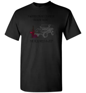 A Woman Cannot Survive On Wine Alone She Also Needs A Jeep - T-Shirt