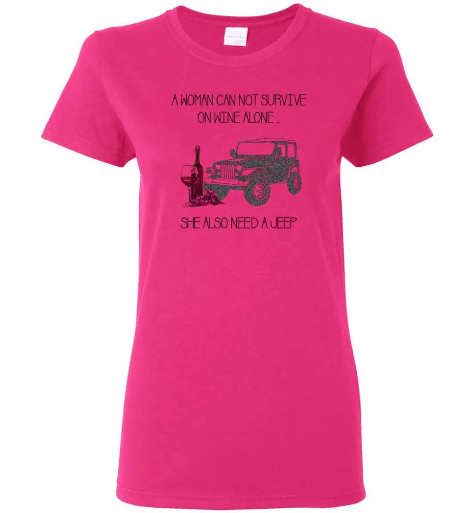 A Woman Cannot Survive On Wine Alone She Also Needs A Jeep - Women Tee