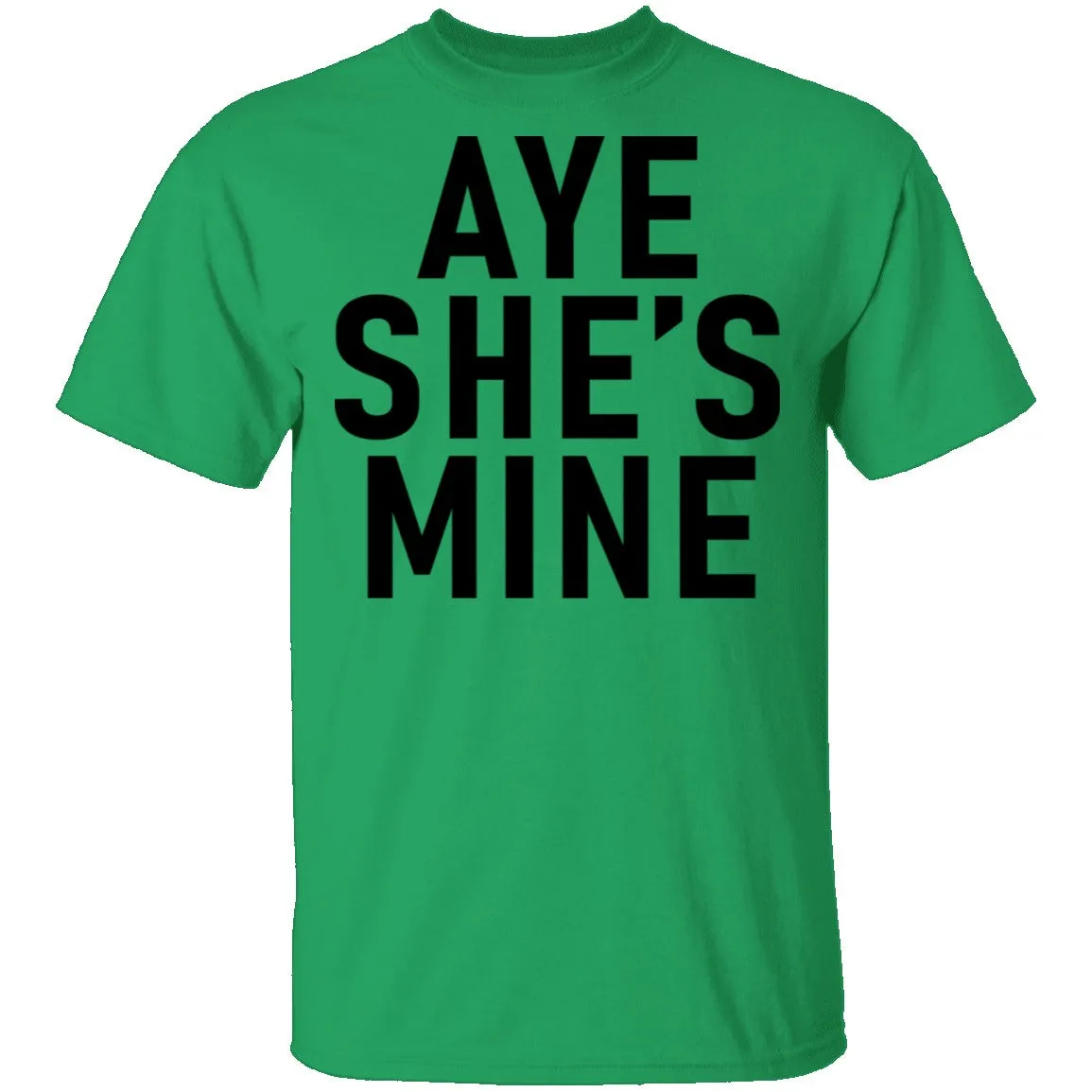 Aye She's Mine T-Shirt