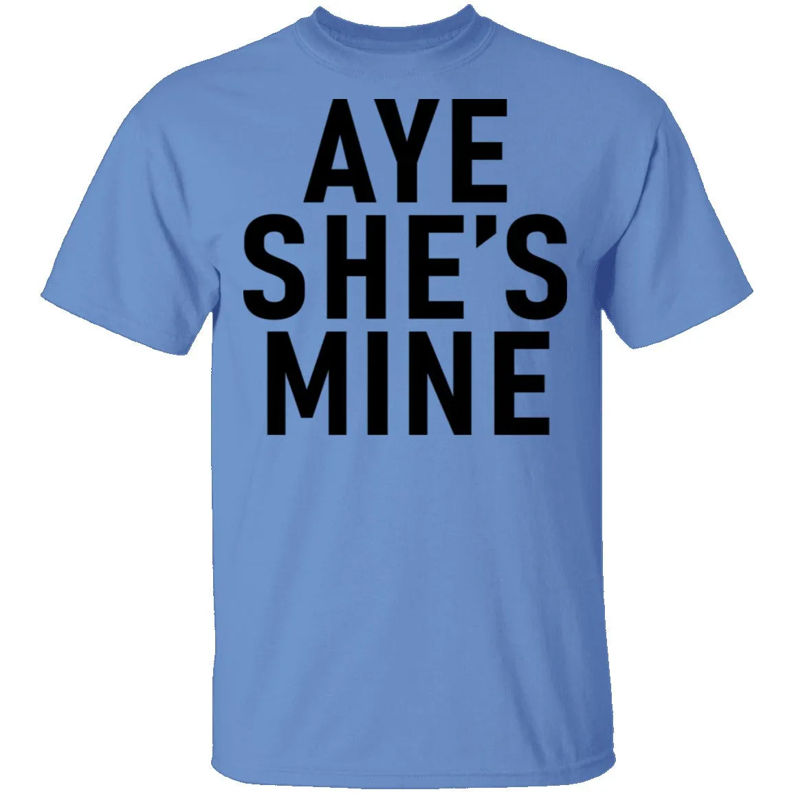 Aye She's Mine T-Shirt