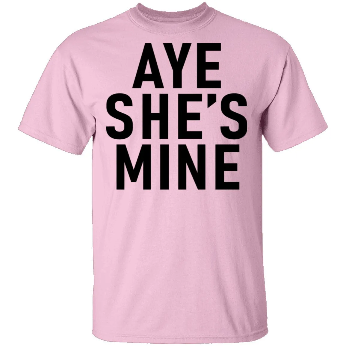 Aye She's Mine T-Shirt