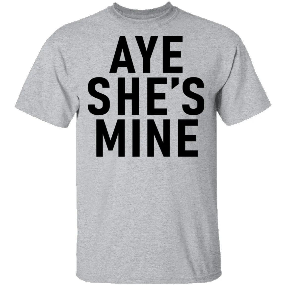 Aye She's Mine T-Shirt