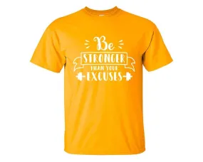 Be Stronger Than Your Excuses Men T Shirt