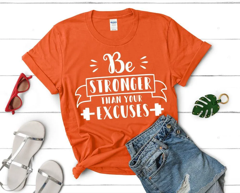 Be Stronger Than Your Excuses Woman T Shirt.