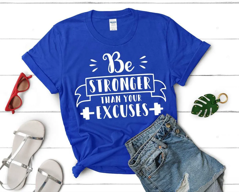 Be Stronger Than Your Excuses Woman T Shirt.