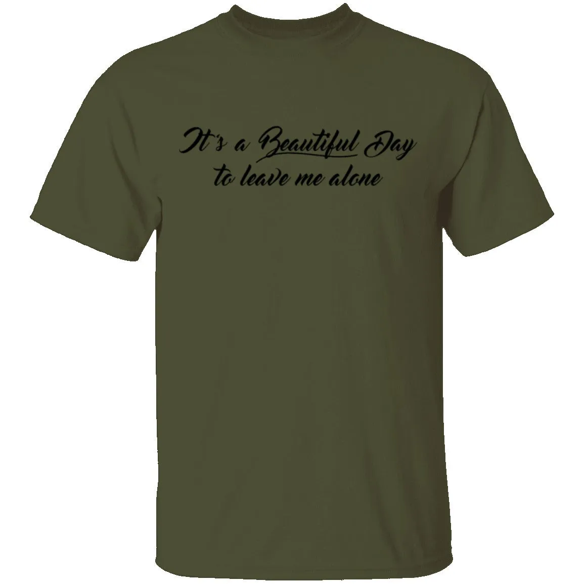 Beautiful Day to Leave me Alone T-Shirt