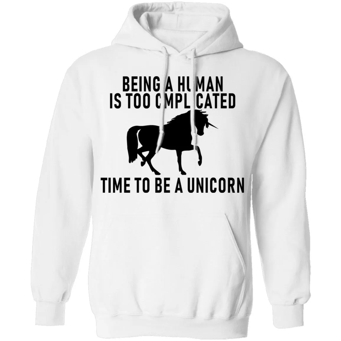 Being A Human Is Too Complicated Time To Be A Unicorn T-Shirt