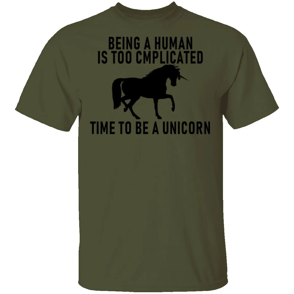 Being A Human Is Too Complicated Time To Be A Unicorn T-Shirt