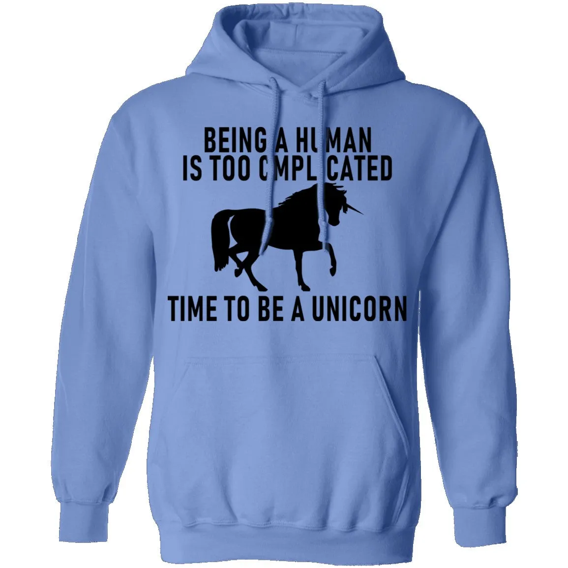 Being A Human Is Too Complicated Time To Be A Unicorn T-Shirt