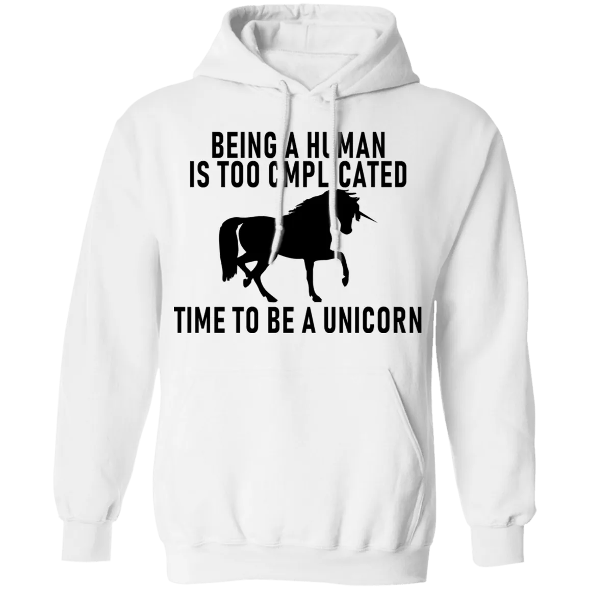 Being A Human Is Too Complicated Time To Be A Unicorn T-Shirt