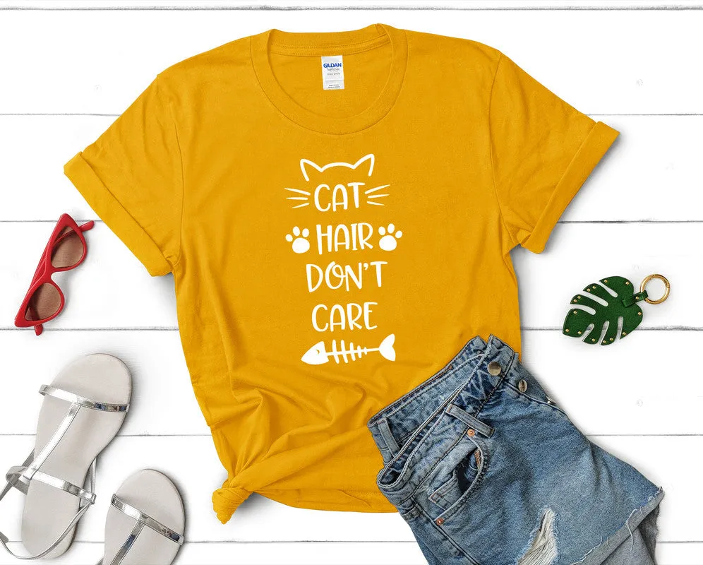 Cat Hair Dont Care Woman T Shirt.