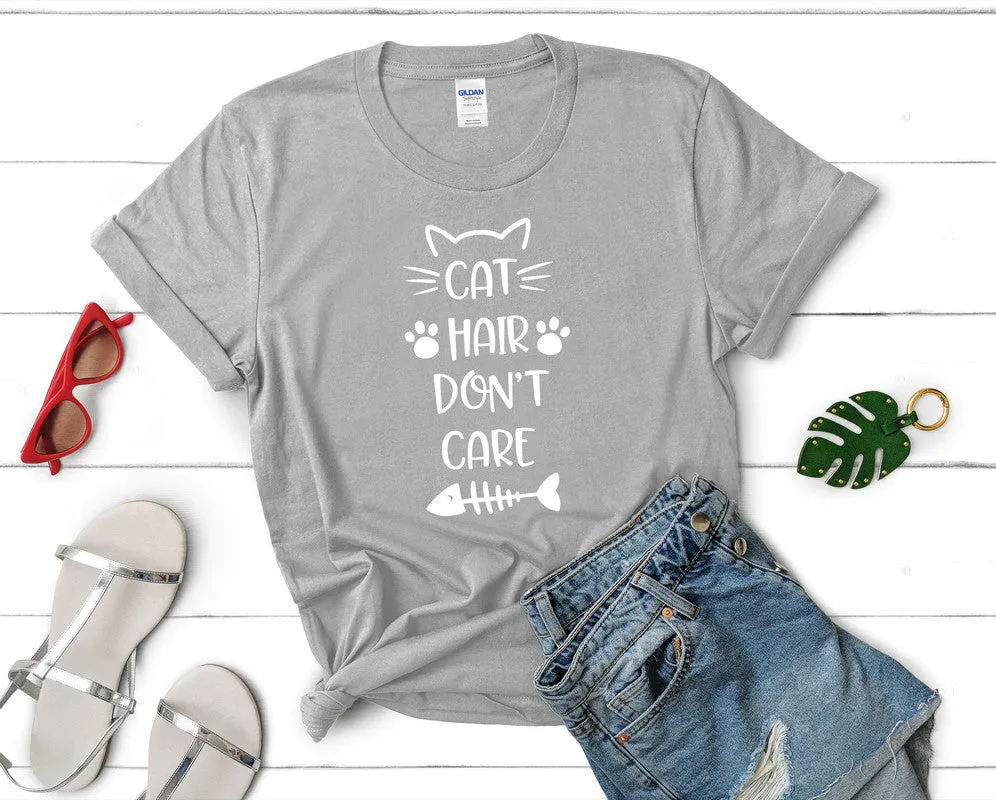 Cat Hair Dont Care Woman T Shirt.