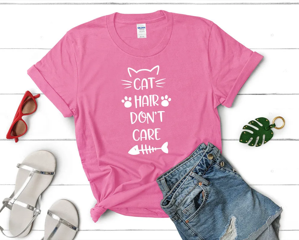 Cat Hair Dont Care Woman T Shirt.