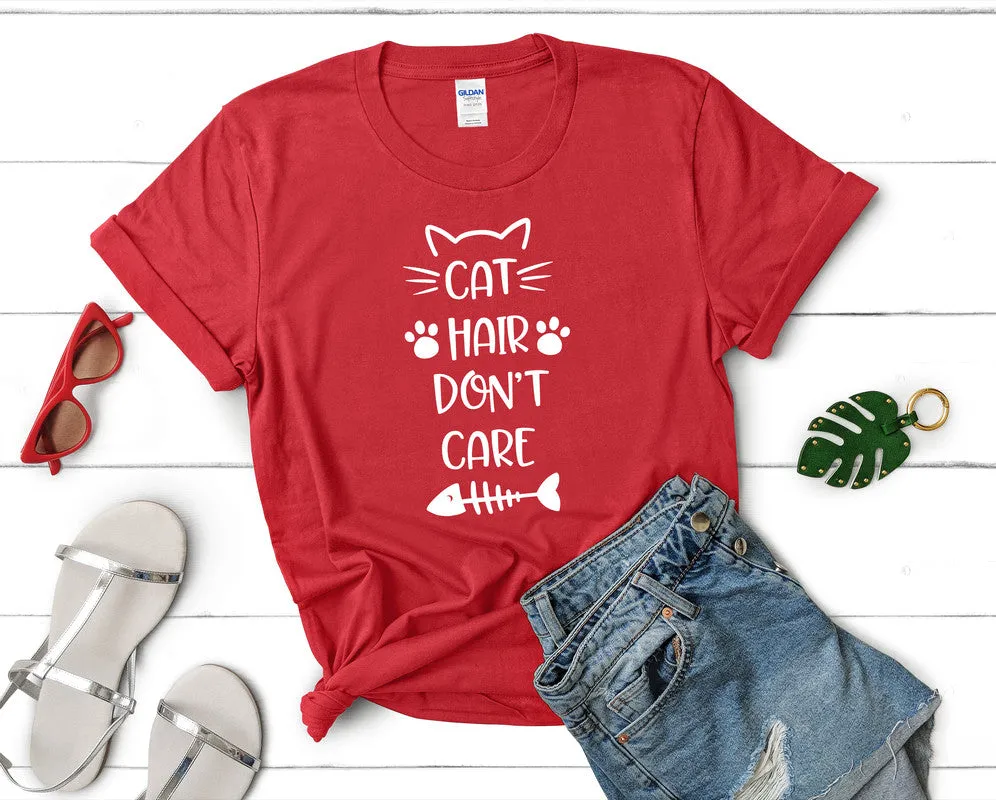 Cat Hair Dont Care Woman T Shirt.