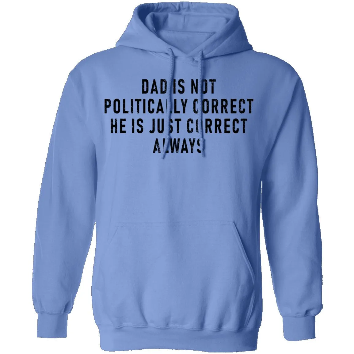 Dad Is Not Politically Correct He Is Just Correct Always T-Shirt