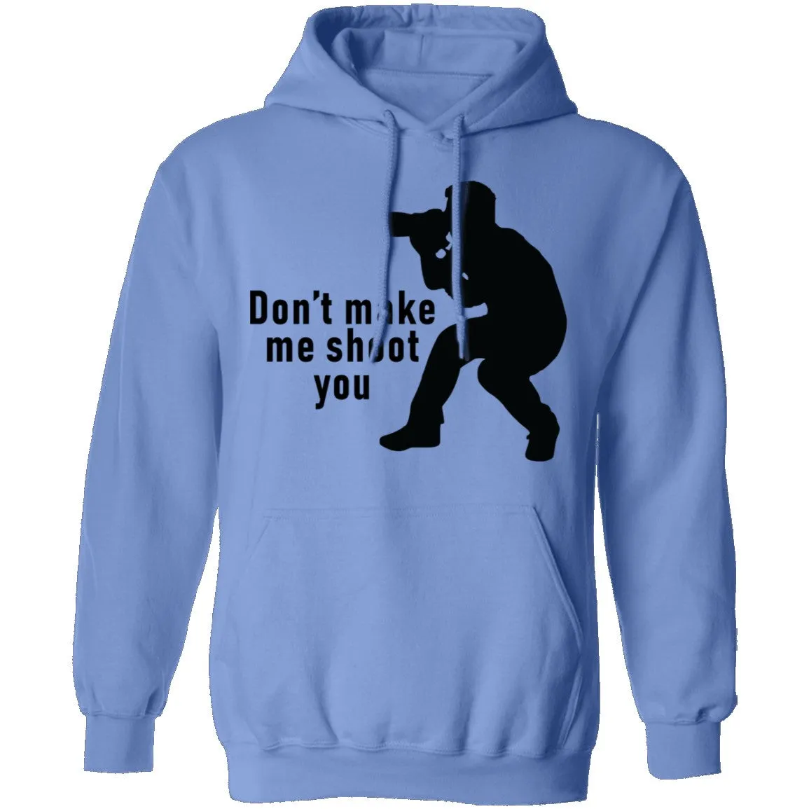 Don't Make Me Shoot You T-Shirt