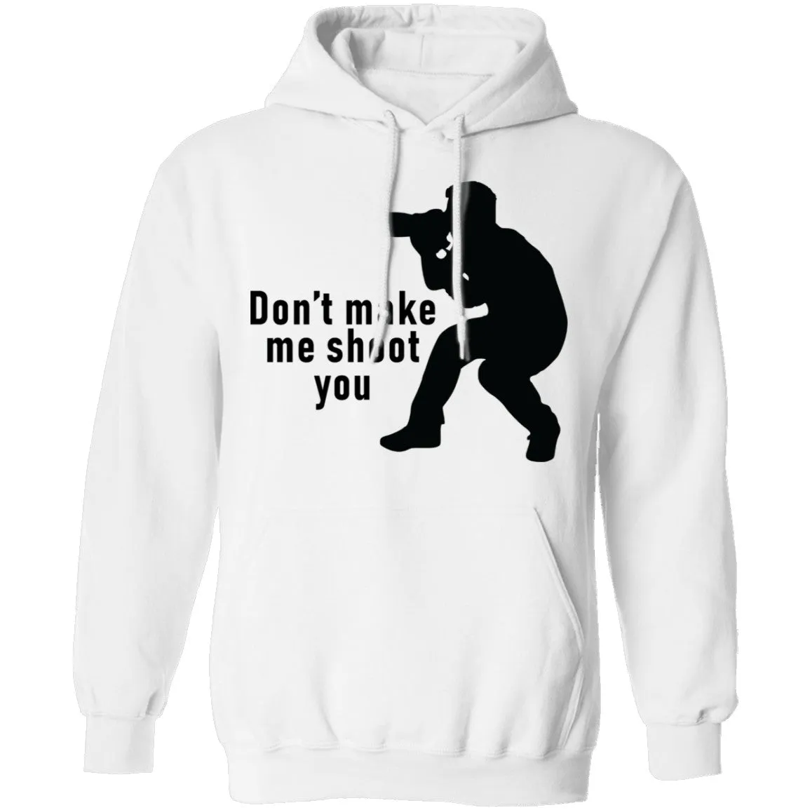 Don't Make Me Shoot You T-Shirt