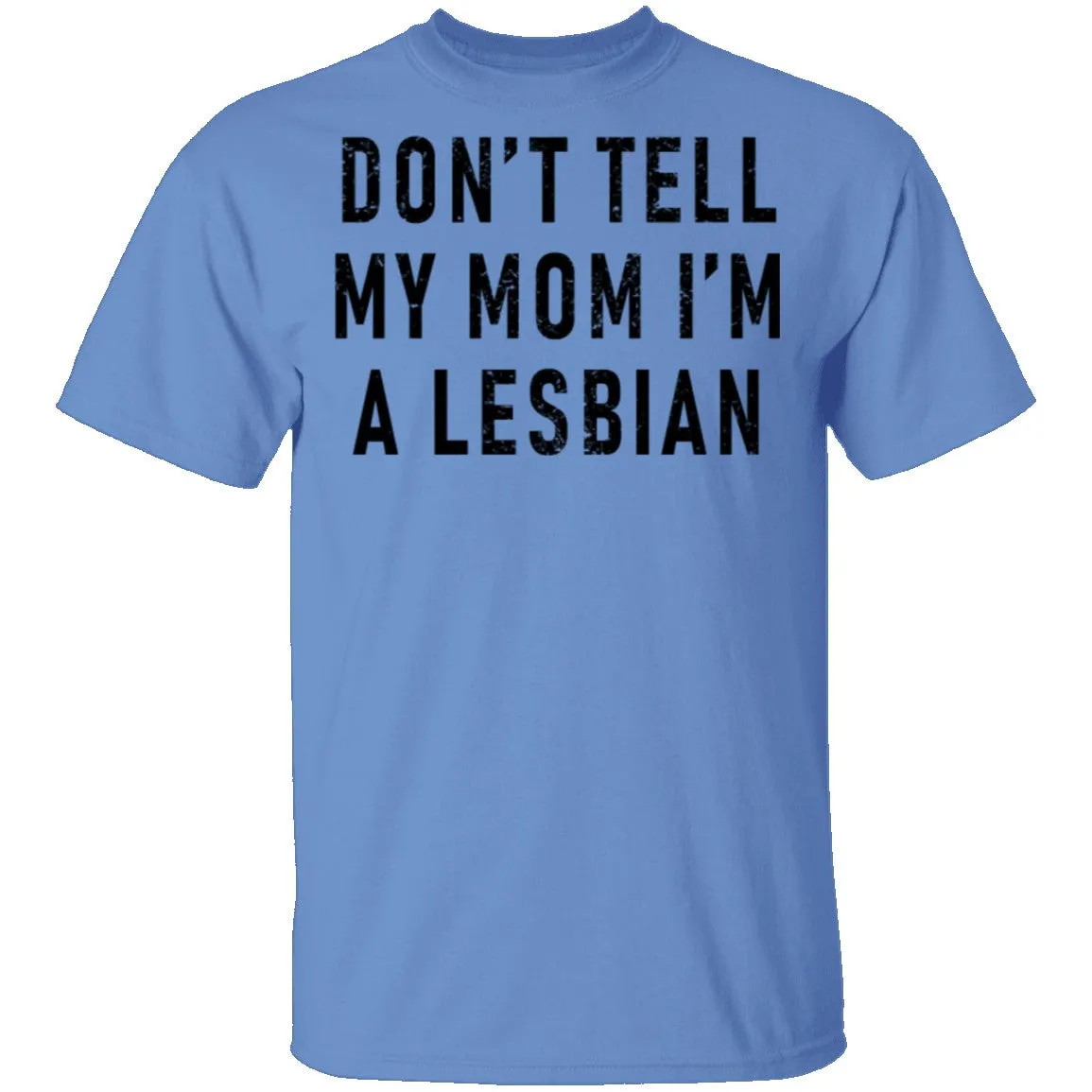 Don't Tell My Mom I'm A Lesbian T-Shirt