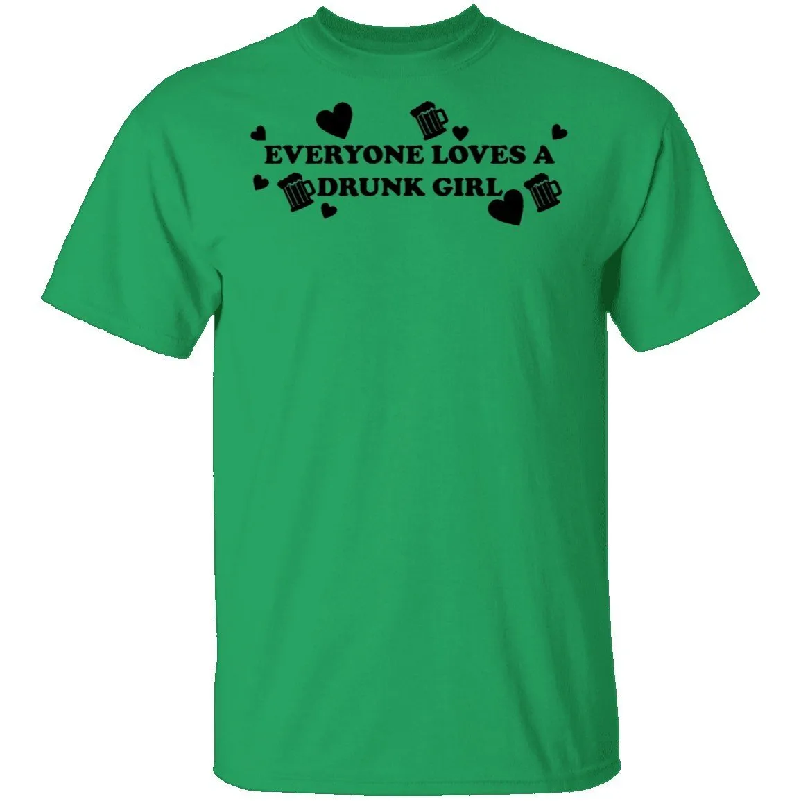 Everyone Loves A Drunk Girl T-Shirt