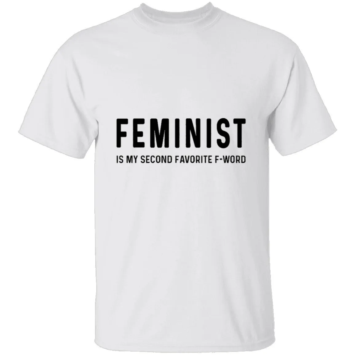 Feminist Is My Second Favorite F-word T-Shirt