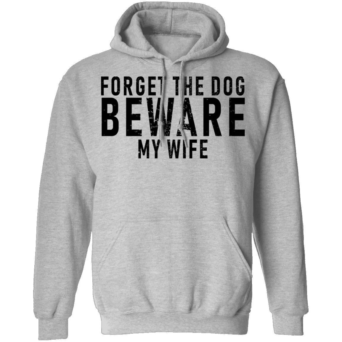 Forget The Dog Beware My Wife T-Shirt