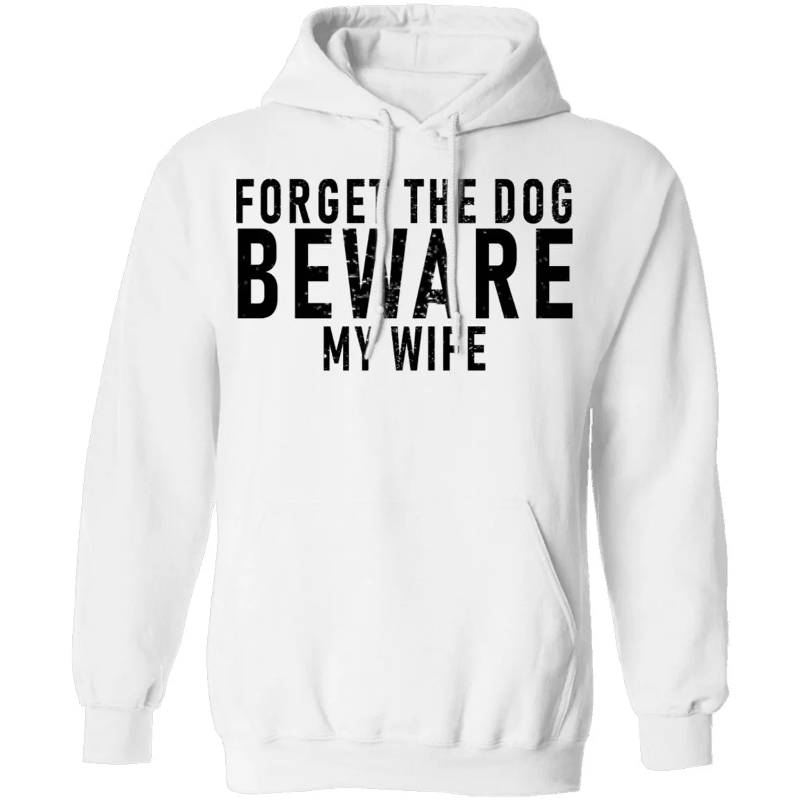 Forget The Dog Beware My Wife T-Shirt