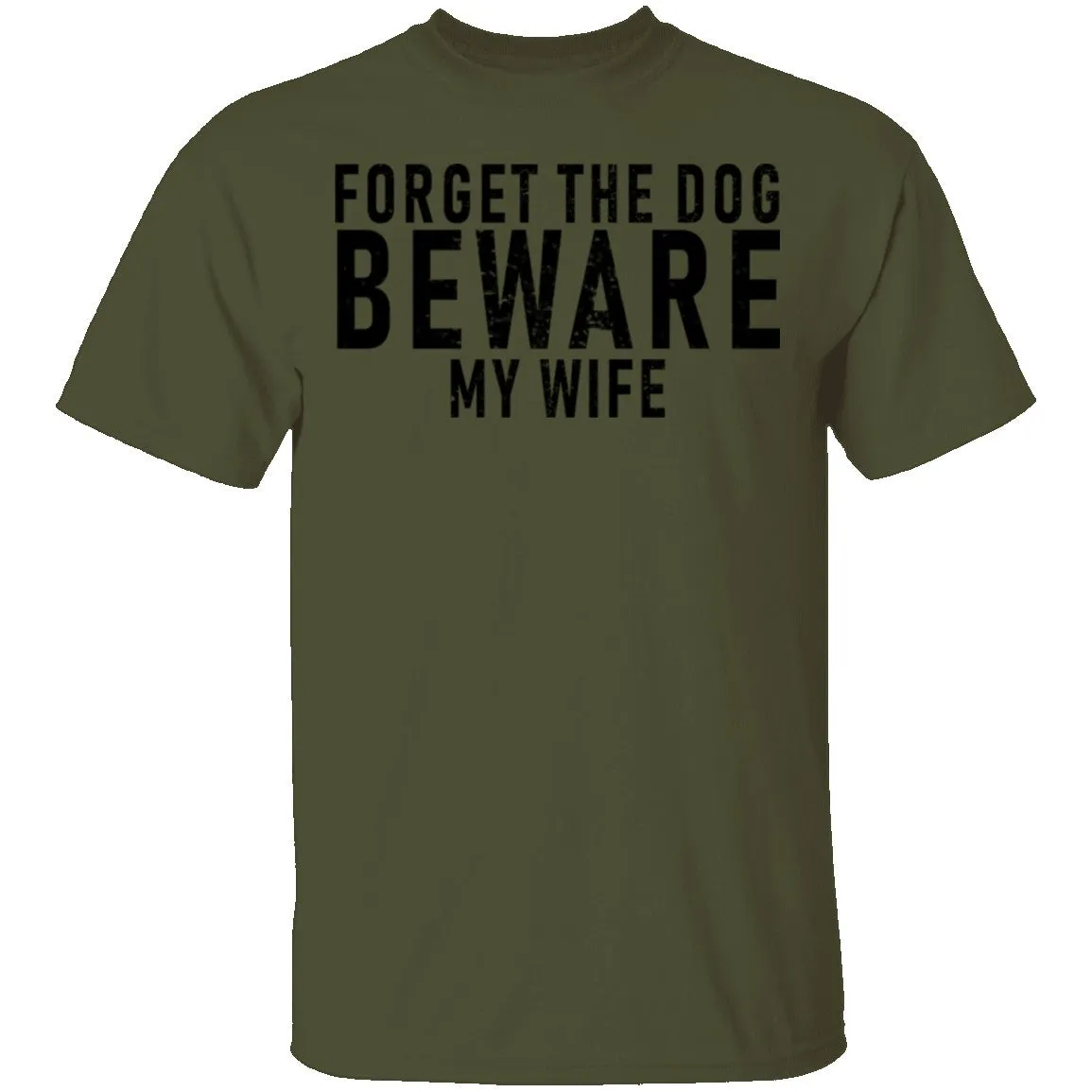 Forget The Dog Beware My Wife T-Shirt