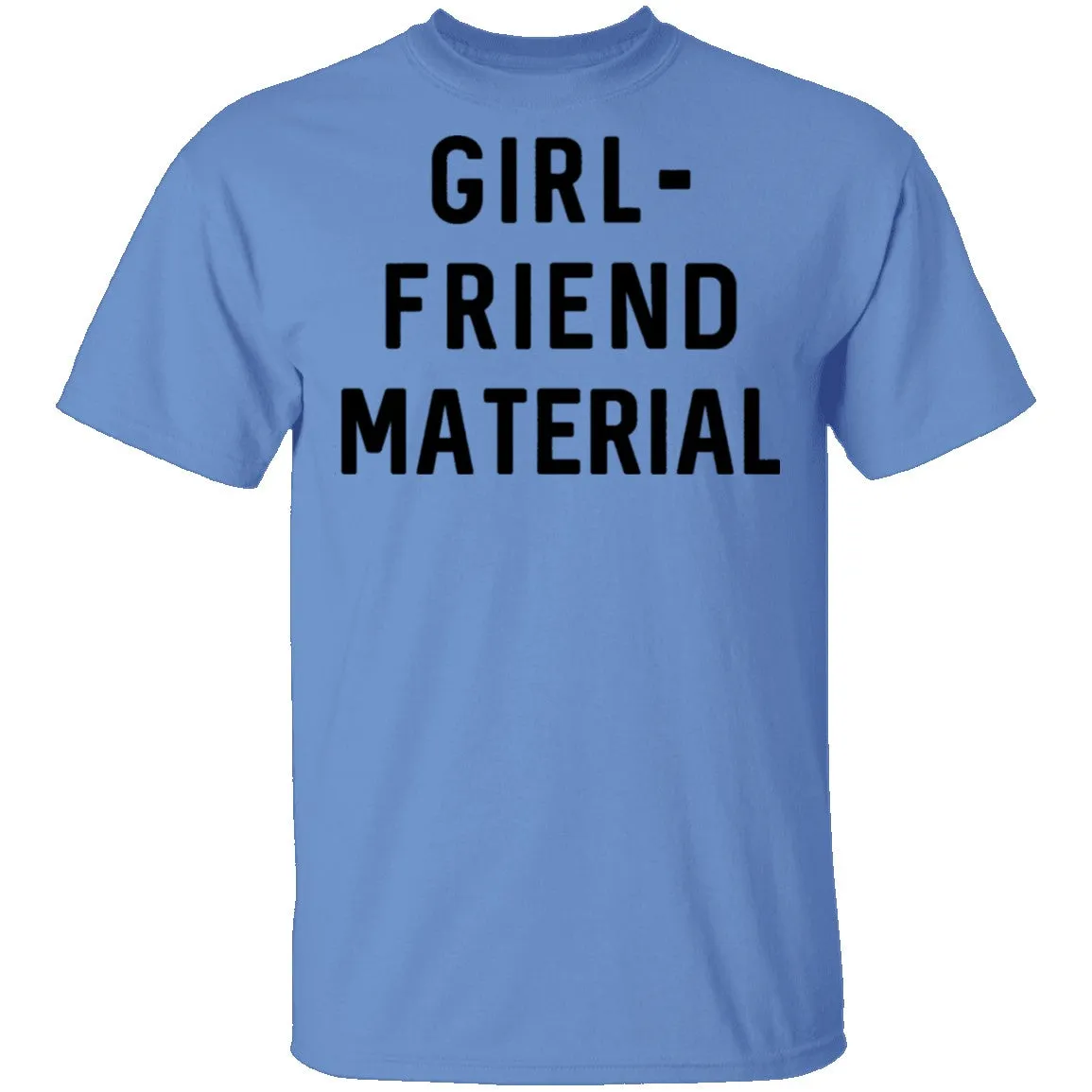 GIRL-FRIEND MATERIAL T-Shirt