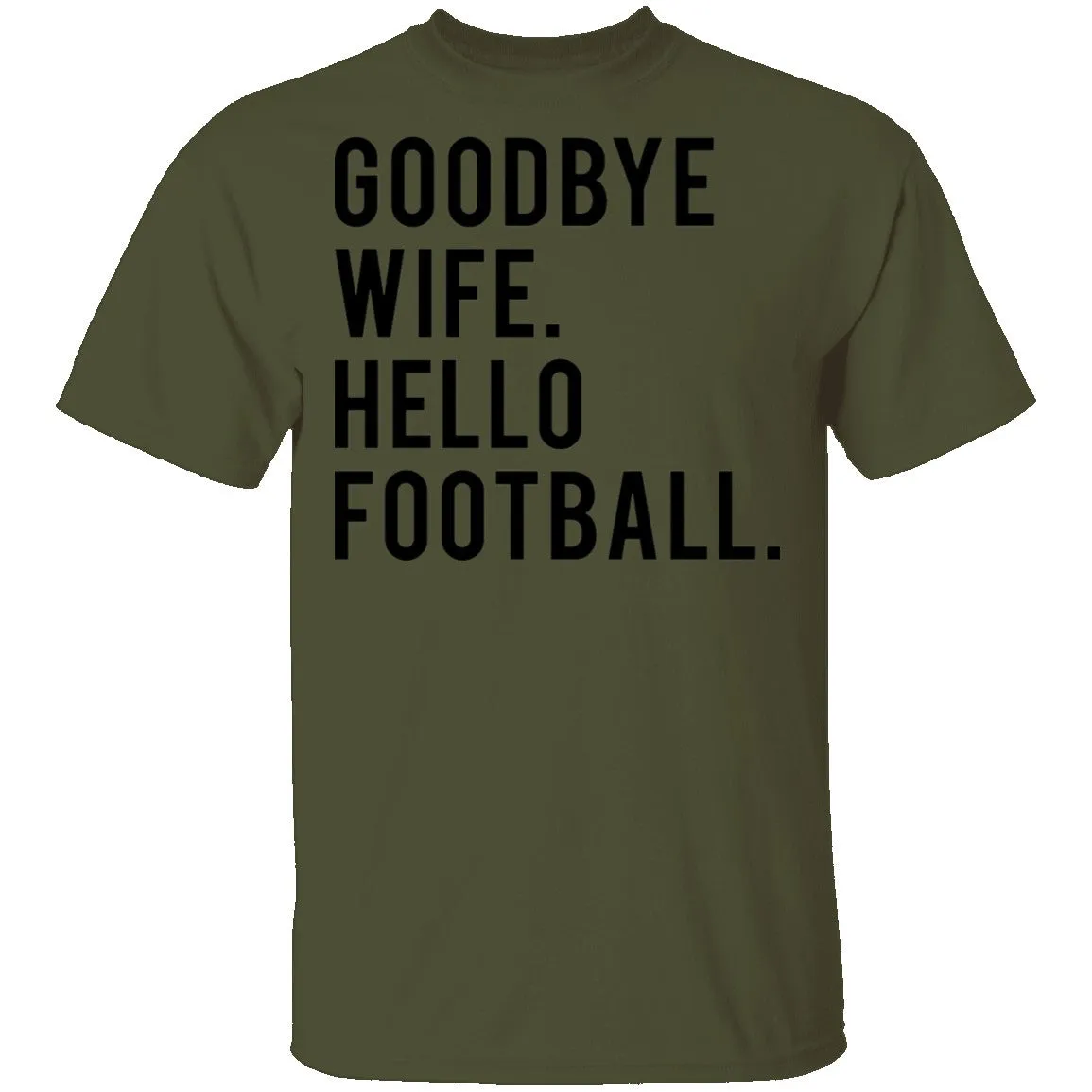 Goodbye Wife Hello Football T-Shirt