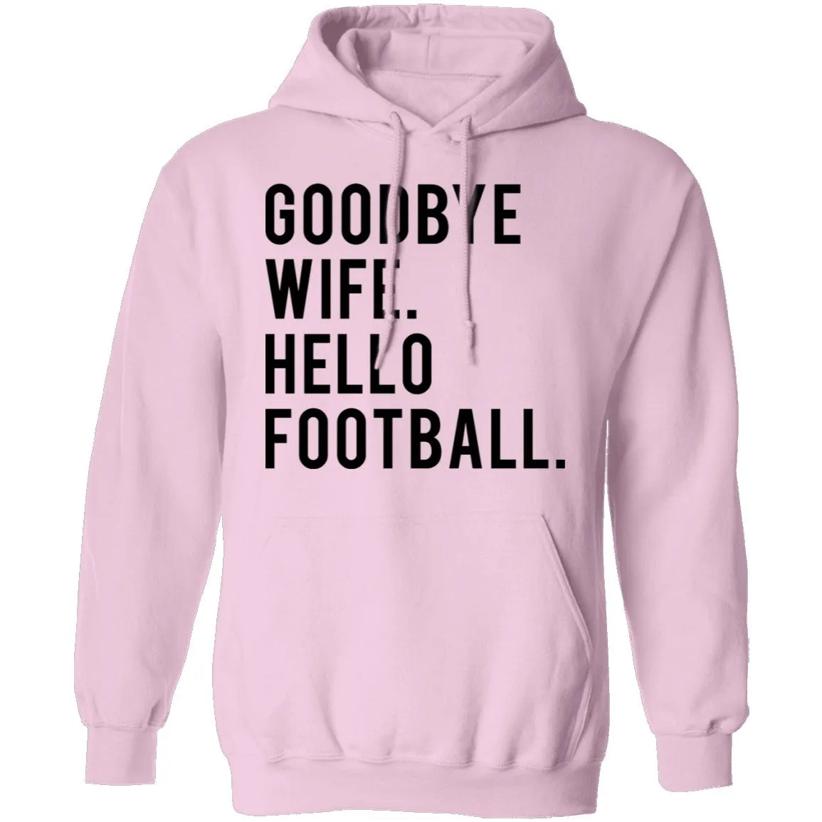 Goodbye Wife Hello Football T-Shirt