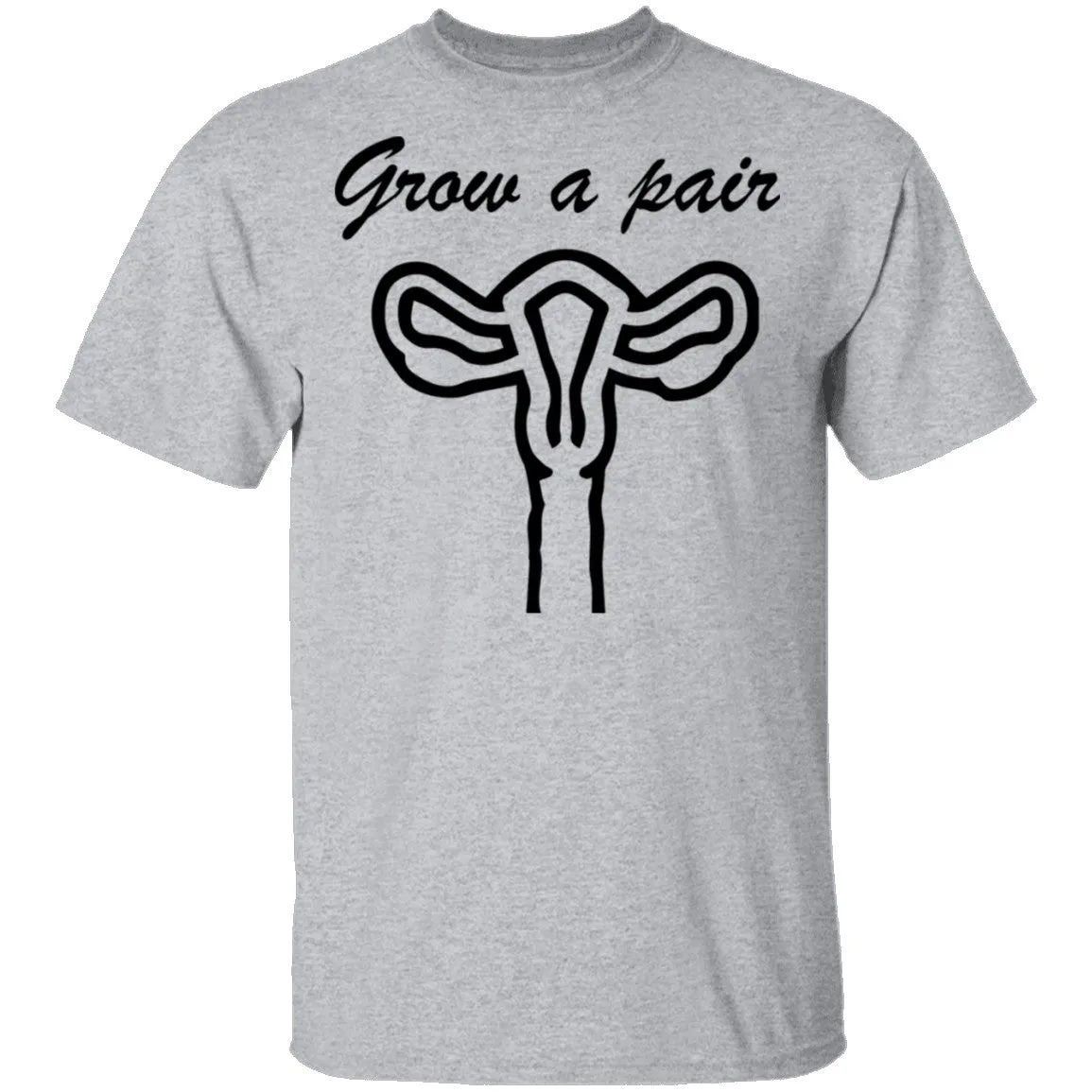 Grow A Pair T-Shirt