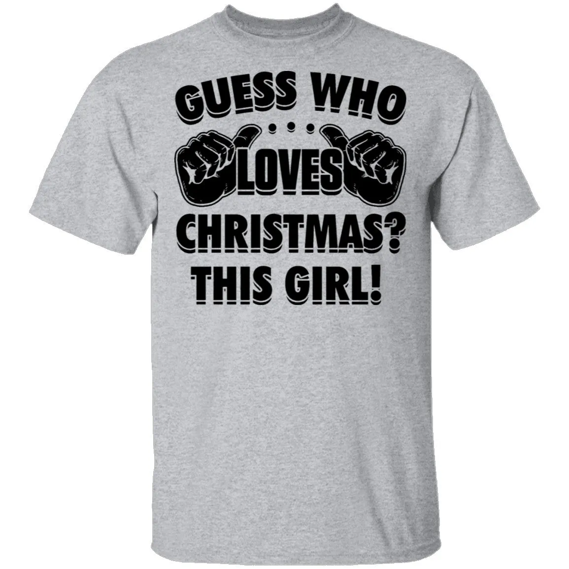 Guess Who Loves Christmas This Girl T-Shirt