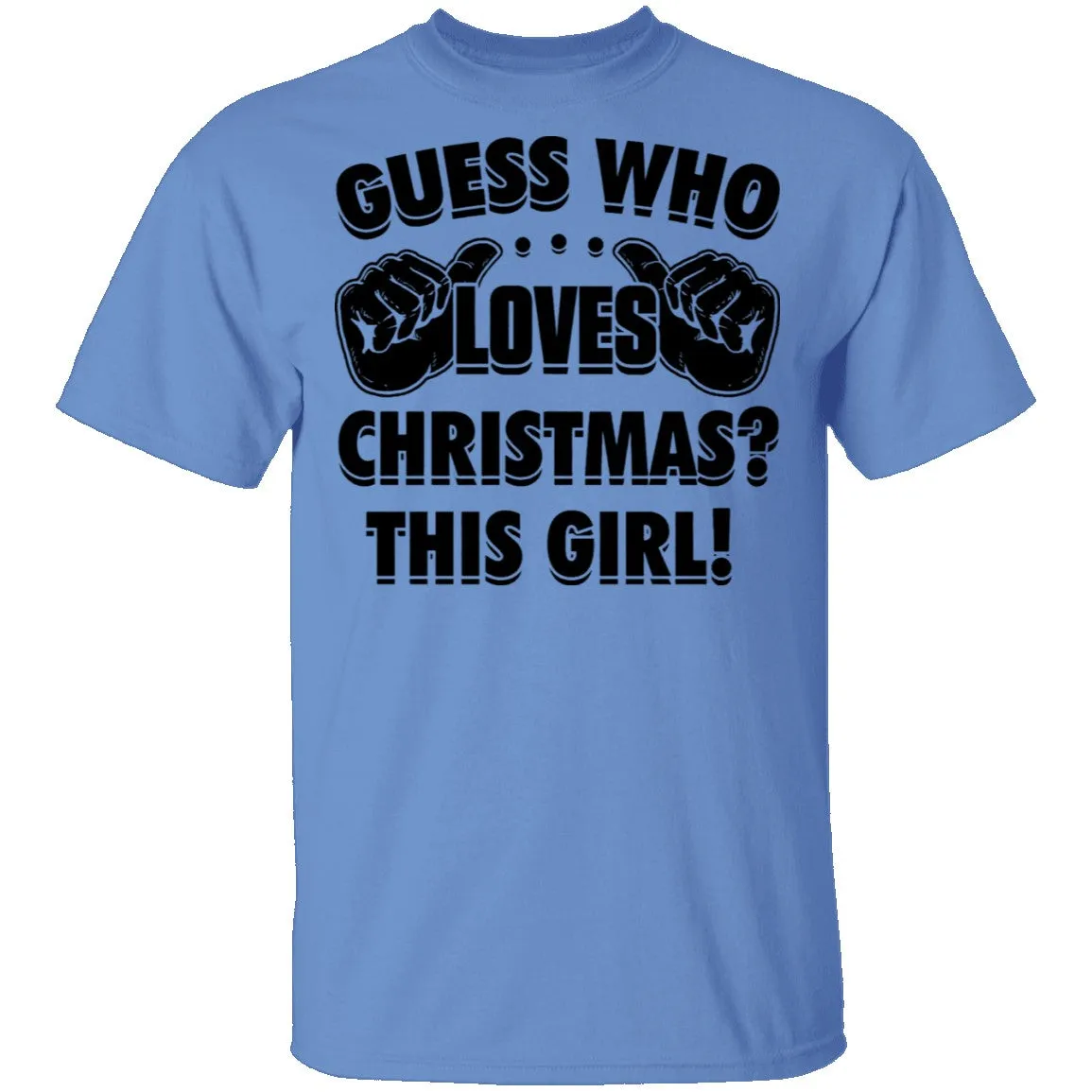 Guess Who Loves Christmas This Girl T-Shirt