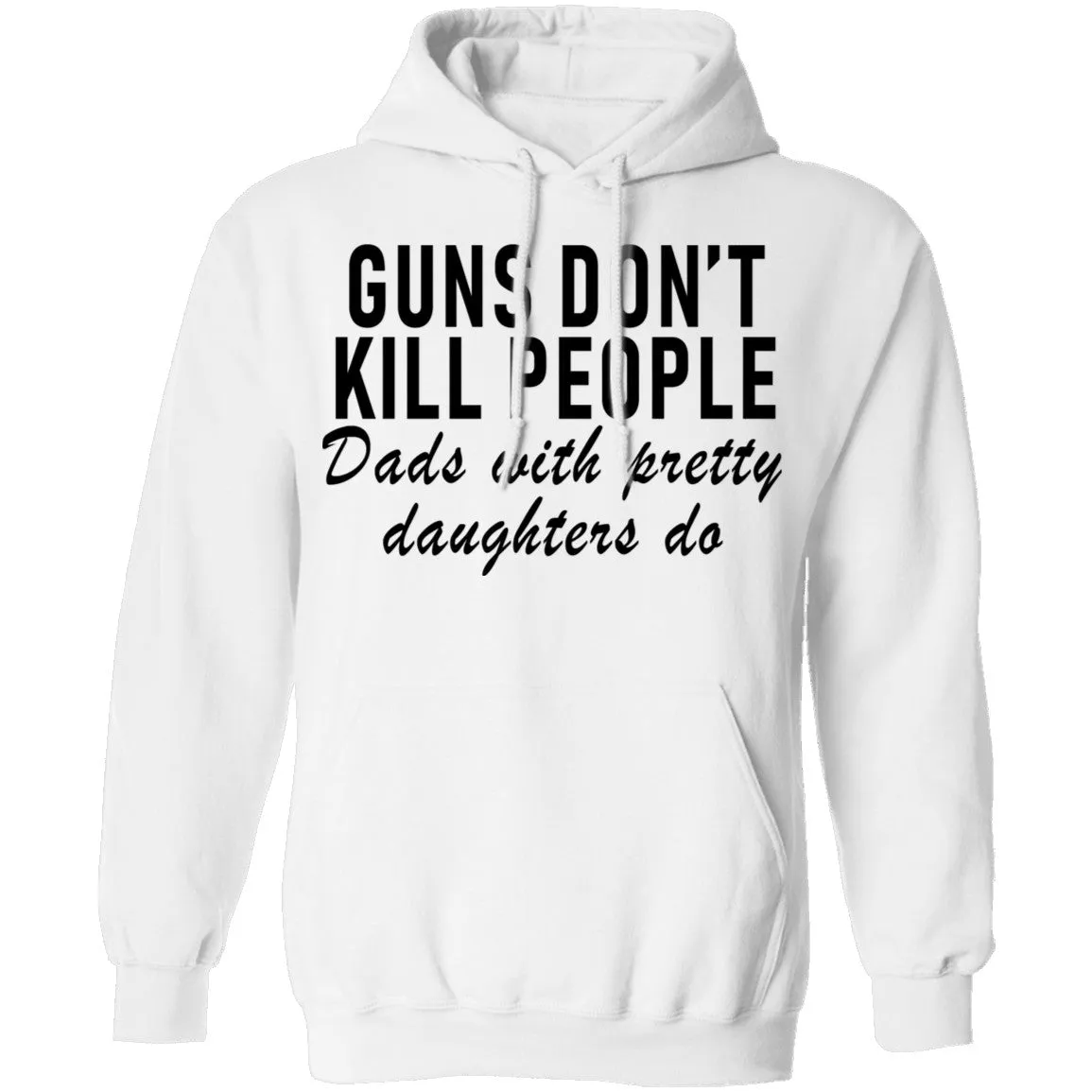 Guns Don't Kill People Dads With Pretty Daughters Do T-Shirt