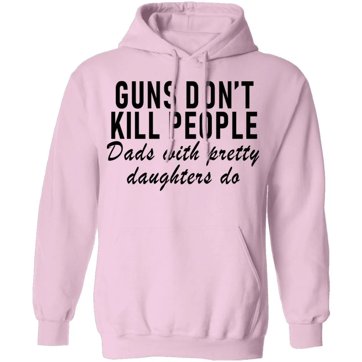 Guns Don't Kill People Dads With Pretty Daughters Do T-Shirt