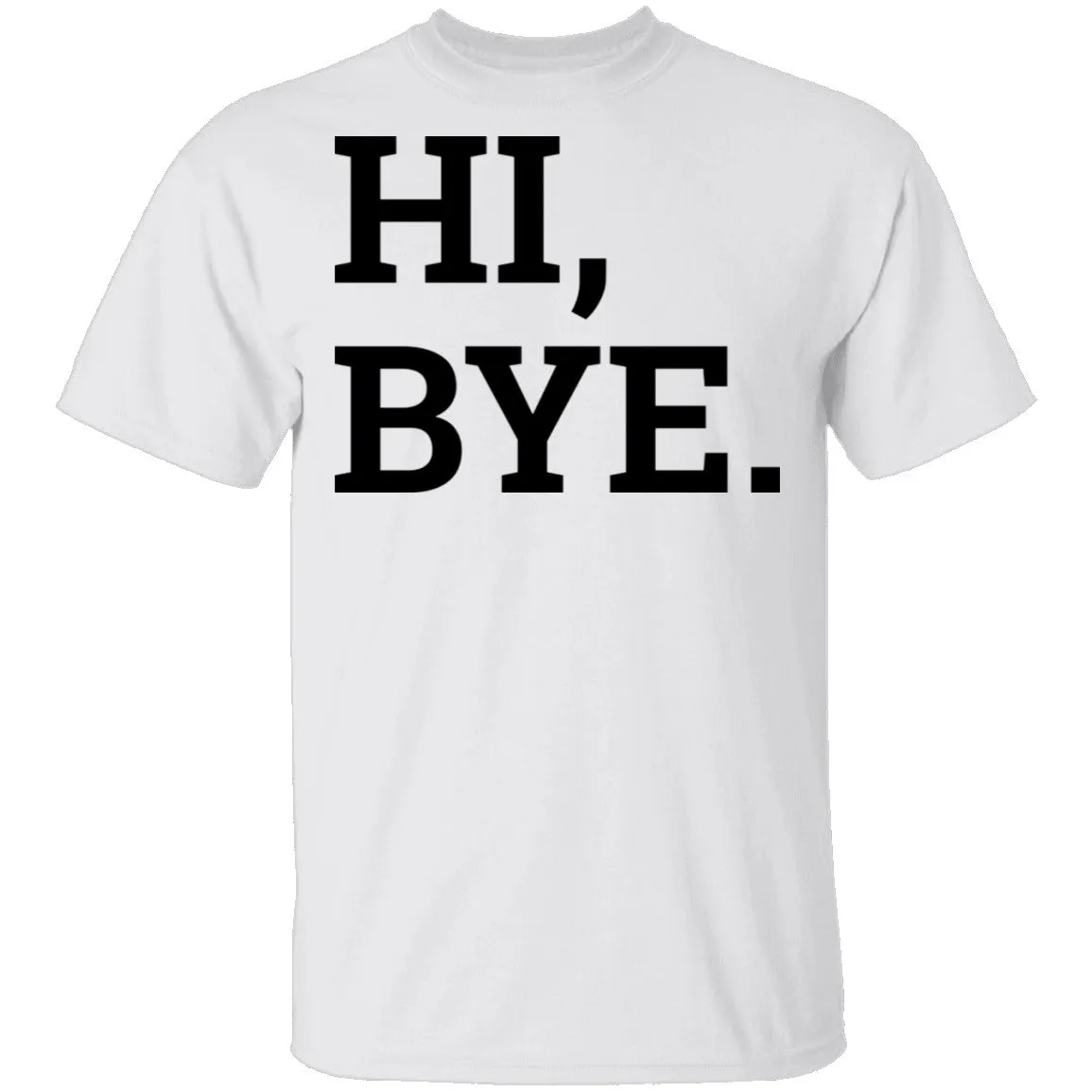 Hi, Bye T-Shirt