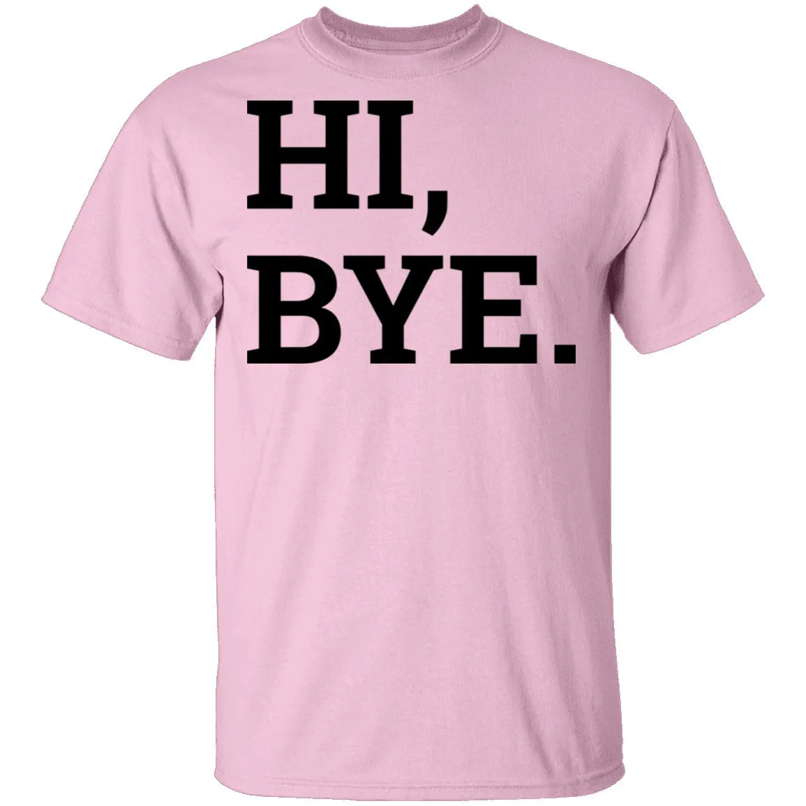 Hi, Bye T-Shirt