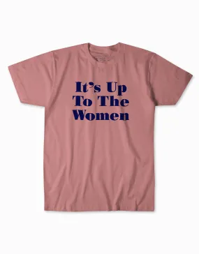 It's Up To The Women Tee - Mauve